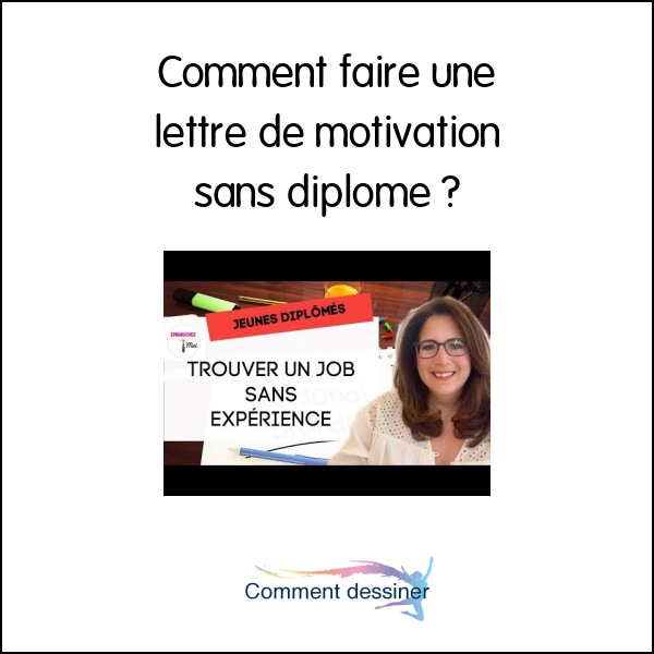 Comment faire une lettre de motivation sans diplome